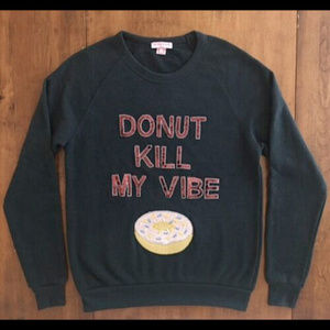 Bow & Drape DONUT KILL MY VIBE Sweatshirt